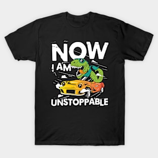 Now I Am Unstoppable - Funny Dinosaur T-Shirt